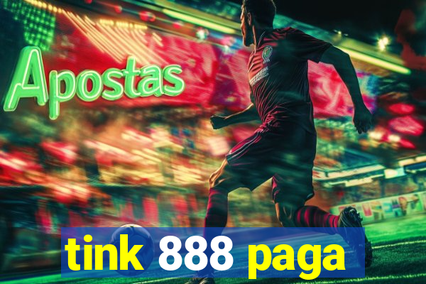 tink 888 paga